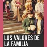 Descubre los Valores de la Familia: Guía Esencial entre Neoliberalismo y Nuevo Social-Conservadurismo