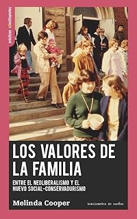 Descubre los Valores de la Familia: Guía Esencial entre Neoliberalismo y Nuevo Social-Conservadurismo