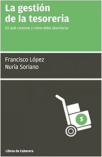 Guía Completa sobre la Gestión de la Tesorería: ¿Qué es y Cómo Enfrentarlo con Éxito? (MANUALES DE GESTIÓN)