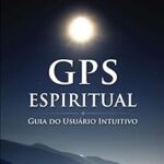 Descubre el Futuro con el GPS Espiritual: La Guía Intuitiva que Transformará tu Conexión Interior