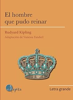 Descubre lo que dicen los lectores: Testimonios impactantes sobre ‘El Hombre que Pudo Reinar (Letra Grande)’