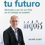 Descubre Alternativas para Diseñar Tu Futuro: ¡Atrévete a Ser Tú y Encuentra la Felicidad en el Trabajo!