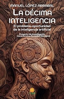 Descubre Las Utilidades Inesperadas de ‘La Décima Inteligencia’: Cómo Aprovechar la Inteligencia Artificial como Oportunidad de Transformación