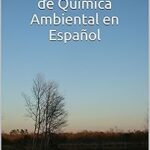 Descubre Para Qué Sirve la Química Ambiental: Principios Básicos que Transforman Nuestro Entorno