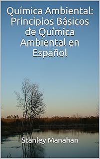 Descubre Para Qué Sirve la Química Ambiental: Principios Básicos que Transforman Nuestro Entorno