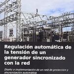 Personaliza tu Generador: Diseño e Implementación de un Relé de Protección y Sincronización Automática para una Regulación de Tensión Perfecta