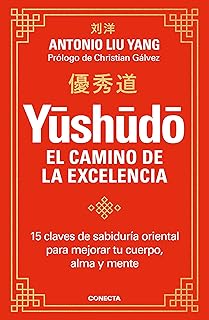 Descubre Yūshūdō: 15 Claves de Sabiduría Oriental para Aumentar la Vida Útil de tu Cuerpo, Alma y Mente