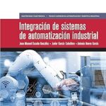 Descubre las Últimas Tendencias en la Integración de Sistemas de Automatización Industrial: Innovaciones en Electricidad y Electrónica